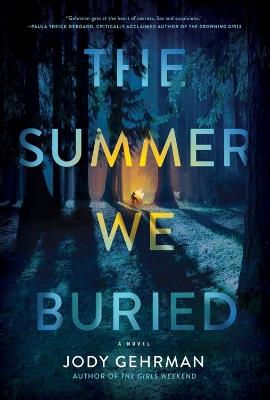 The Summer We Buried: A Novel - Jody Gehrman - cover