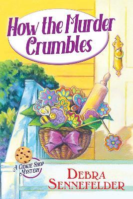 How The Murder Crumbles - Debra Sennefelder - cover