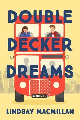 Double-decker Dreams: A Novel - Lindsay Macmillan - cover