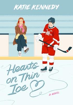 Hearts on Thin Ice: A Novel - Katie Kennedy - cover