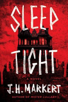 Sleep Tight: A Novel - J. H. Markert - cover