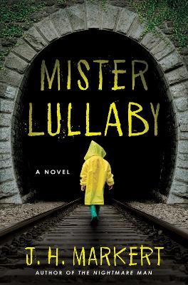Mister Lullaby: A Novel - J. H. Markert - cover