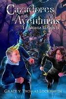 Cazadores de Aventuras: La Momia Rugiente - Quest Chasers: The Screaming Mummy (Spanish Edition)