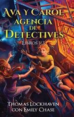 Ava y Carol Agencia de Detectives Libros 1-3: Ava & Carol Detective Agency Series: Books 1-3: Book Bundle 1