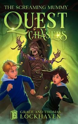 The Screaming Mummy (Book 2): Quest Chasers - Grace Lockhaven - cover