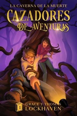 Cazadores de Aventuras: La Caverna de la Muerte - Quest Chasers: The Deadly Cavern (Spanish Edition) - Grace Lockhaven,Thomas Lockhaven - cover