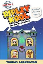 A Rudolph Christmas Mystery (Case File 3): Ripley Kool and the Investigators - Chapter Book with Black-and-White Illustrations