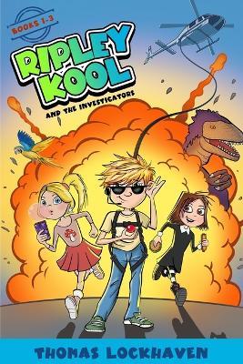 Ripley Kool and the Investigators: A Bundle of 3 Chapter Books for Kids Ages 8-12 - Thomas Lockhaven - cover