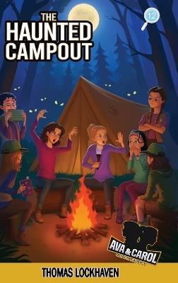 The Haunted Campout (Book 12): Ava & Carol Detective Agency: A Scout Detective Camp Mystery - Thomas Lockhaven - cover