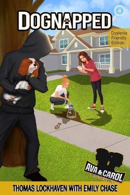 Dognapped (Book 4) - Dyslexia-Friendly Edition: Ava & Carol Detective Agency - Thomas Lockhaven,Emily Chase - cover