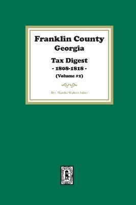 Franklin County, Georgia Tax Digest, 1808-1818. (Volume #2) - Martha Acker - cover