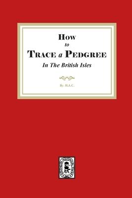 How to Trace a Pedigree in the British Isles - H a C - cover