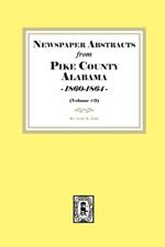 Newspaper Abstracts from Pike County, Alabama 1860-1864. ( Volume #3 )