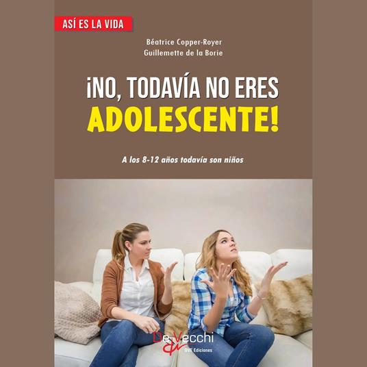 ¡No, todavía no eres adolescente!. A los 8-12 años todavía son niños