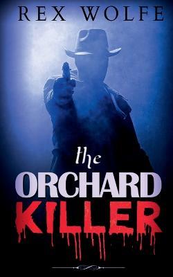 The Orchard Killer - Rex Wolfe - cover