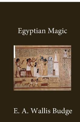 Egyptian Magic - E a Wallis Budge - cover