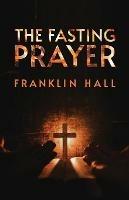 The Fasting Prayer - Franklin Hall - cover
