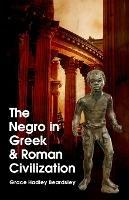 The Negro In Greek And Roman Civilization - Grace H Beardsley - cover
