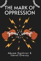 The Mark of Oppression: Explorations in the Personality of the American Negro Paperback - Abram Kardiner - cover