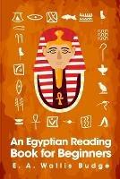 An Egyptian Reading book for Beginners - E A Wallis Budge - cover