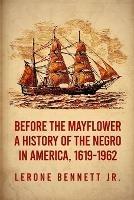 Before the Mayflower: A History of the Negro in America, 1619-1962 Paperback - Lerone Bennett - cover