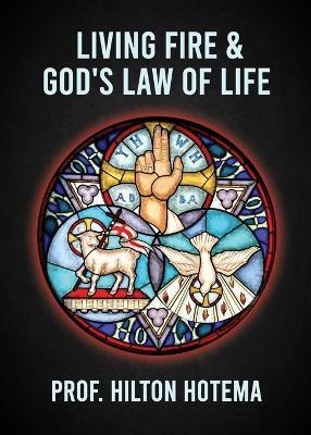 Living Fire God's Law Of Life - Professor Hilton Hotema - cover