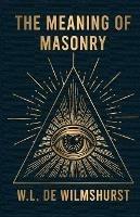 The Meaning Of Masonry - W L Wilmshurst - cover