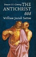 Beware It's Coming The Antichrist 666 - William Sutton - cover