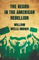 The Negro in The American Rebellion