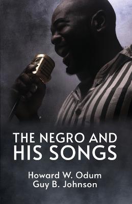 The Negro and His Songs: A Study of Typical Negro Songs in the South Ready - Howard W Odum - cover