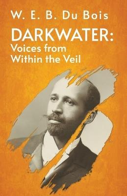 Darkwater Voices From Within The Veil - W E B Du Bois - cover