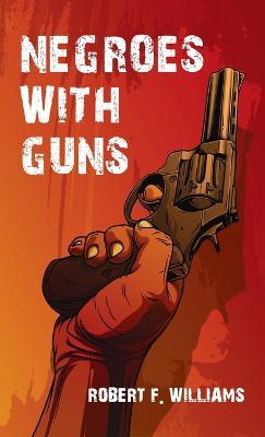 Negroes With Guns Hardcover - Robert F Williams - cover
