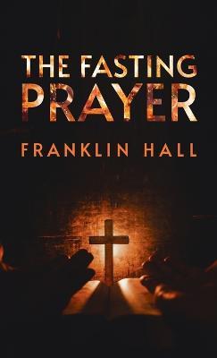 Fasting Prayer Hardcover - Franklin Hall - cover