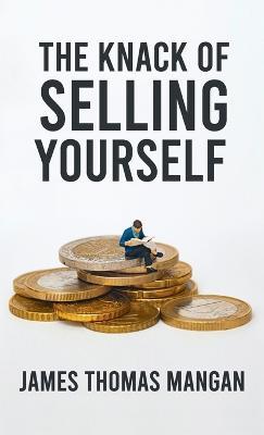 Knack Of Selling Yourself Hardcover - James T Mangan - cover