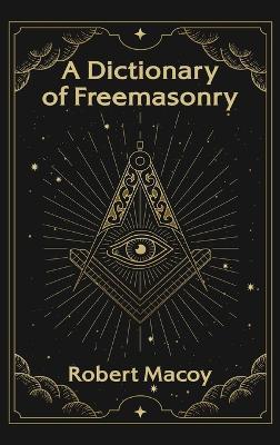 Dictionary of Freemasonry Hardcover - Robert Macoy - cover