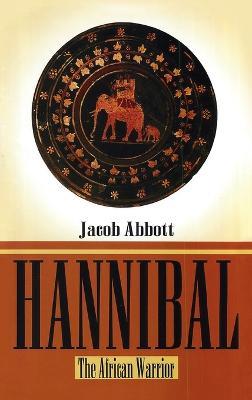Hannibal Hardcover: The African Warrior Hardcover - Jacob Abbott - cover