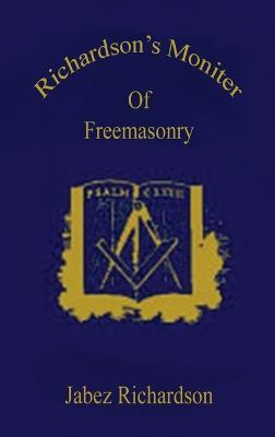 Richardson's Moniter Of Freemasonry Hardcover - Jabez Richardson - cover