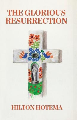 The Glorious Resurrection - By Hilton Hotema - cover