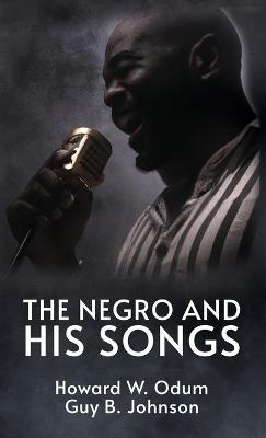 The Negro and His Songs: A Study of Typical Negro Songs in the South Hardcover - Howard W Odum - cover