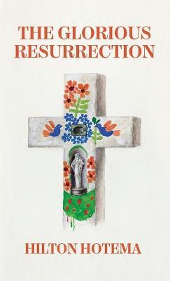 The Glorious Resurrection Hardcover - By Hilton Hotema - cover