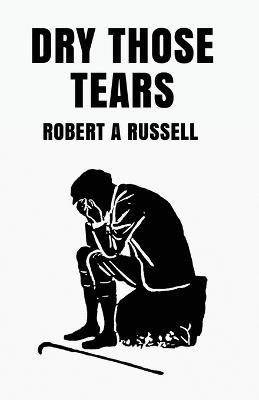 Dry Those Tears - Robert Russell - cover