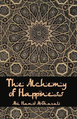The Alchemy Of Happiness - Al-Ghazzali - cover