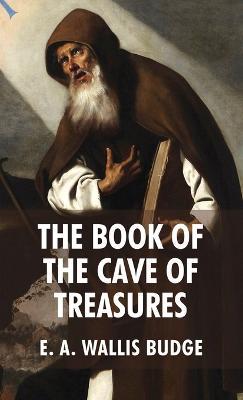 The Book of The Cave Of Treasures - E a Wallis Budge - cover