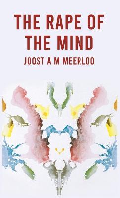 The Rape Of The Mind - Joost Meerloo - cover
