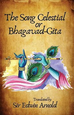 The Song Celestial or Bhagavad-Gita Translated - Edwin Arnold - cover