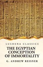 The Egyptian Conception of Immortality by George Andrew Reisner Prehistoric Religion A Study in Prehistoric Archaeology