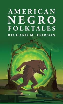 American Negro Folktales: Richard M. Dorson - By Richard M Dorson - cover