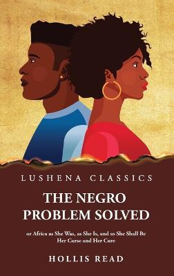 The Negro Problem Solved - Hollis Read - cover