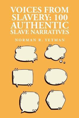 Voices from Slavery: 100 Authentic Slave Narratives - Norman R Yetman - cover