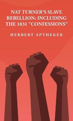 Nat Turner's Slave Rebellion: Including the 1831 "Confessions" Including the 1831 "Confessions" By: Herbert Aptheker - Herbert Aptheker - cover